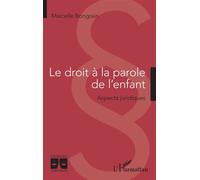 Le droit à la parole de l'enfant Aspects juridiques - Marcelle Bongrain - L'harmattan - broché - Etude