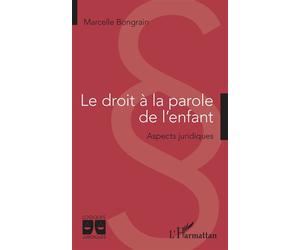 Le droit à la parole de l'enfant Aspects juridiques - Marcelle Bongrain - L'harmattan - broché - Etude