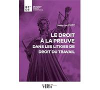 Le droit à la preuve dans les litiges de droit du travail