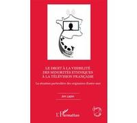 Le Droit À La Visibilité Des Minorités Ethniques À La Télévision Française - La Situation Particulière Des Originaires D'outre-Mer