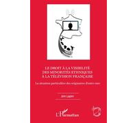 Le Droit À La Visibilité Des Minorités Ethniques À La Télévision Française - La Situation Particulière Des Originaires D'outre-Mer