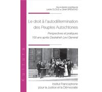 Le droit à l'autodétermination des Peuples Autochtones Perspectives et pratiques 100 ans après Deskaheh Levi General - Zérah Brémond - Inst.francophone Pour La Justice Et Democratie - broché - Etude