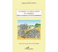 Le droit à l'éducation en Afrique Enjeux et perspectives à l'ère de la mondialisation - Magloire Kede Onana - L'harmattan - broché - Etude
