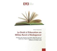 Le Droit A l'education en Milieu Rural A Madagascar Analyse des Actions de l'ONG PROYDe dans le cadre du Projet d'Appui A l'education des enfants - Michel Tolojanahary - Universitaires Europeennes - b