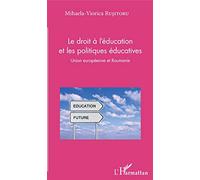 Le Droit À L'éducation Et Les Politiques Éducatives - Union Européenne Et Roumanie