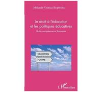 Le droit à l'éducation et les politiques éducatives Union européenne et Roumanie - Mihaela Viorica Rusitoru - L'harmattan - broché - Etude