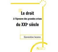 Le droit à l'épreuve des grandes crises du XXIe siècle Geneviève Iacono (Auteur)