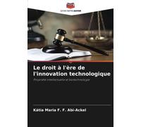 Le droit à l'ère de l'innovation technologique: Propriété intellectuelle et biotechnologie