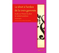 Le Droit À L'ombre De La Croix Gammée - Etudes Sur L'histoire Du Droit Du National-Socialisme