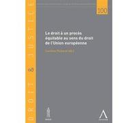 Le droit à un procès équitable au sens du droit de l'union européenne Collectif (Auteur)