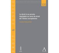 Le droit à un procès équitable au sens du droit de l'union européenne Sous la direction de caroline picheral - Collectif - Anthemis - broché - Etude