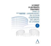 Le droit à un procès équitable dans la jurisprudence de la Cour européenne des droits de l'homme - Marie-Aude Beernaert - Anthemis - broché - Etude