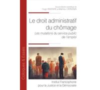 Le droit administratif du chômage Les mutations du service public de l'emploi - Hugo Avvenire - Inst.francophone Pour La Justice Et Democratie - broché - Essai