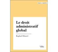 Le droit administratif global - Raphaël Maurel - Mare & Martin - broché - Etude