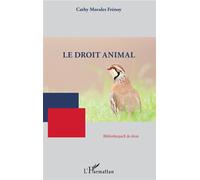 Le droit animal - Cathy Morales Frenoy - L'harmattan - broché - Etude