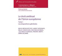 Le droit antitrust de l'Union européenne Tome I - Les dispositions générales - Mehdi Mezaguer - Universite De Bruxelles Eds - broché - Etude