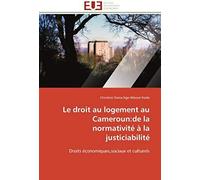 Le Droit Au Logement Au Cameroun:De La Normativité À La Justiciabilité