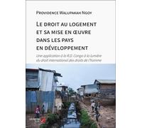 Le Droit Au Logement Et Sa Mise En ¿Uvre Dans Les Pays En Développement - Une Application À La République Démocratique Du Congo À La Lumière Du Droit International Des Droits De L'homme