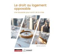 Le droit au logement opposable Une boussole pour sortir de la crise - Bernard Lacharme - Le Moniteur - broché - Etude