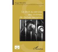 Le droit au service des victimes de dérives sectaires - Hugo Winckler - L'harmattan - broché - Etude