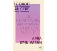 Le droit au sexe - Amia Srinivasan - Puf - broché - Essai