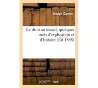 Le droit au travail, quelques mots d'explication et d'histoire Gabbriel Breunot (Auteur)