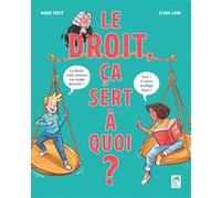 Le droit, ça sert à quoi ?: BD pour les 9-12 ans