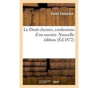 Le Droit chemin, confessions d'un ouvrier. Nouvelle édition - Souvestre E - Hachette Bnf - broché - Livre