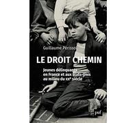 Le droit chemin. Jeunes délinquants en France et aux États-Unis au milieu du XXe siècle