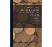 Le Droit Civil Expliqué Suivant L'ordre Des Articles Du Code: Depuis Et Y Compris Le Titre De La Vente. De La Prescription, Ou Commentaire Du Titre Xx