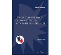 Le droit comme médiation Ou comment celui-ci anticipe ses propres failles - Pascal Richard - Hermann - broché - Etude