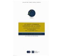 Le Droit Commun Européen De La Vente - Examen De La Proposition De Règlement Du 11 Octobre 2011