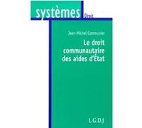 Le droit communautaire des aides de l'etat Jean-Michel Communier (Auteur)