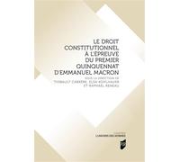 Le droit constitutionnel à l'épreuve du premier quinquennat d'Emmanuel Macron - Thibault Carrère - Presses Universitaires Rennes - broché - Etude