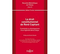 Le droit constitutionnel de René Capitant -Vol 199 Contribution au développement d'une légitimité