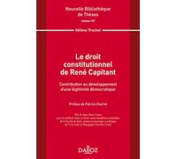Le droit constitutionnel de René Capitant -Vol 199 Contribution au développement d'une légitimité