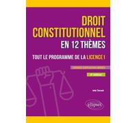Droit constitutionnel en 12 thèmes: Tout le programme de la licence 1