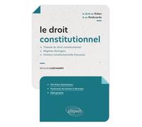 Le droit constitutionnel en fiches et en flashcards Théorie du droit constitutionnel - Régimes étrangers - Histoire constitutionnelle française - Nicolas Clinchamps - Ellipses - broché - Scolaire / Un