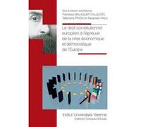 Le Droit Constitutionnel Européen À L'épreuve De La Crise Économique Et Démocratique De L'europe