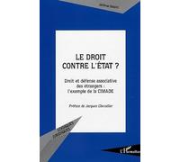 Le droit contre l'Etat ? : Droit et défense associative des étrangers : l'exemple de la CIMADE