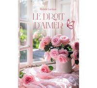 Le droit d'aimer - Michèle Loridant - Verone Eds - broché - Roman