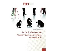 Le droit d'auteur de l'audiovisuel, une culture en evolution - Danielle Létourneau - Universitaires Europeennes - broché - Etude