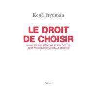 Le Droit De Choisir - Manifeste Des Médecins Et Biologistes De La Procréation Médicale Assistée
