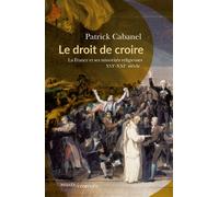 Le droit de croire La France et ses minorités religieuses, XVIe-XXIe siècle - Patrick Cabanel - Passés Composés - broché - Essai