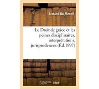 Le Droit de grâce et les peines disciplinaires, interprétations, jurisprudences - Armand Du Mesnil - Hachette Bnf - broché - Livre