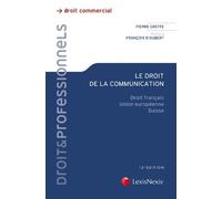 Le Droit De La Communication - Droit Français, Union Européenne, Suisse