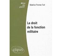 Le droit de la fonction militaire - Béatrice Thomas-Tual - Ellipses - broché - Scolaire / Universitaire