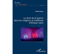 Le droit de la guerre dans les religions et traditions d'Afrique noire - Patrick Kabou - L'harmattan - broché - Etude