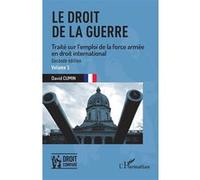 Le droit de la guerre – Traité sur l'emploi de la force armée en droit international – 2e édition