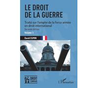 Le droit de la guerre – Traité sur l'emploi de la force armée en droit international – 2e édition